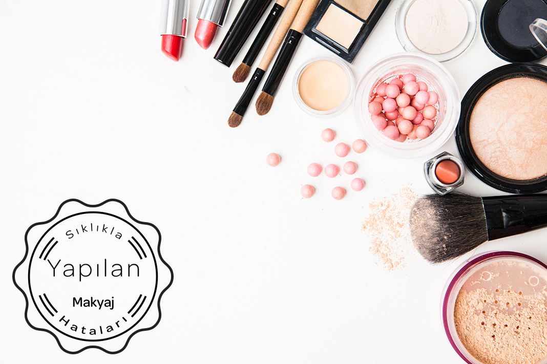 Sıklıkla Yapılan Makyaj Hataları